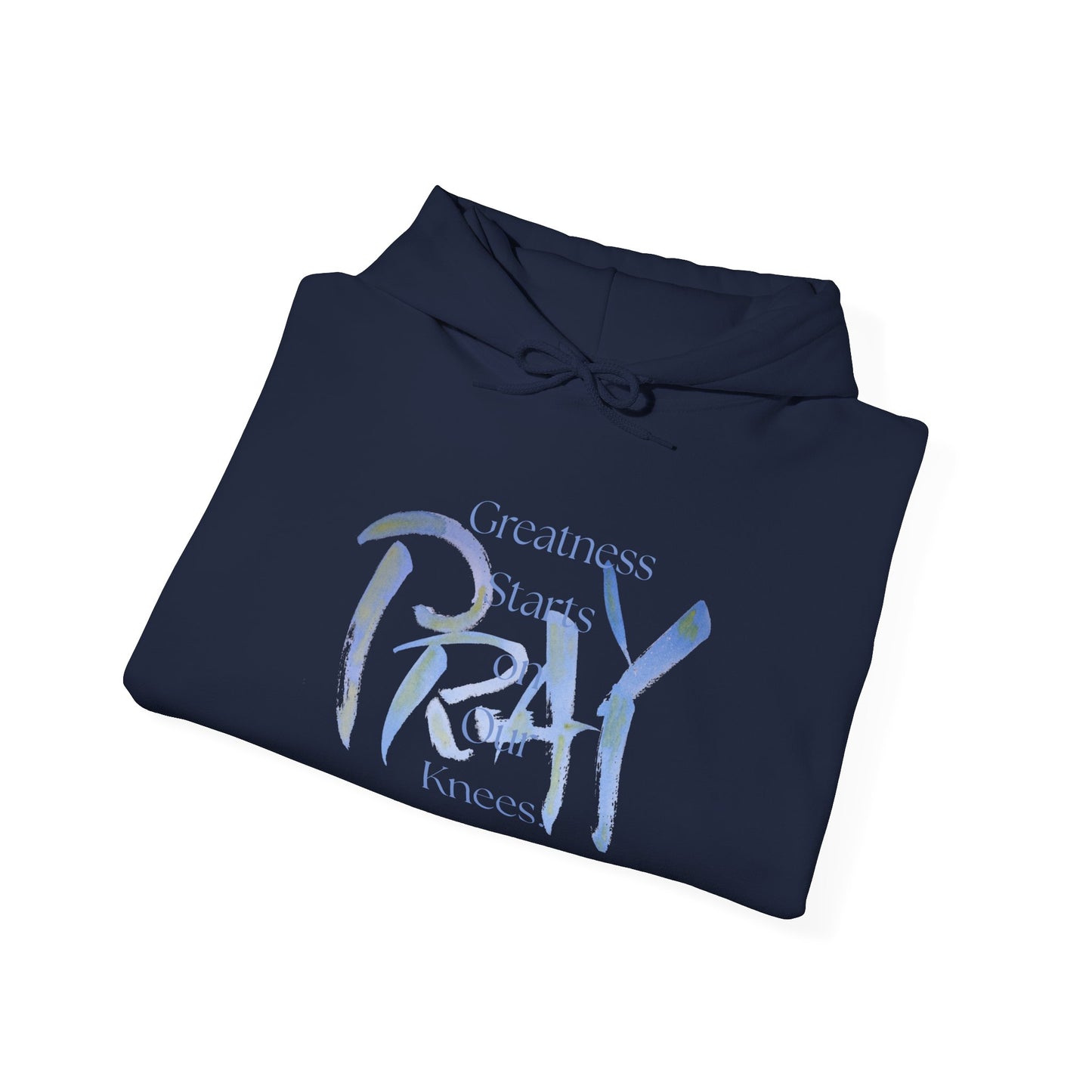 Greatness Starts on Our Knees, PRAY. Unisex Hooded Sweatshirt