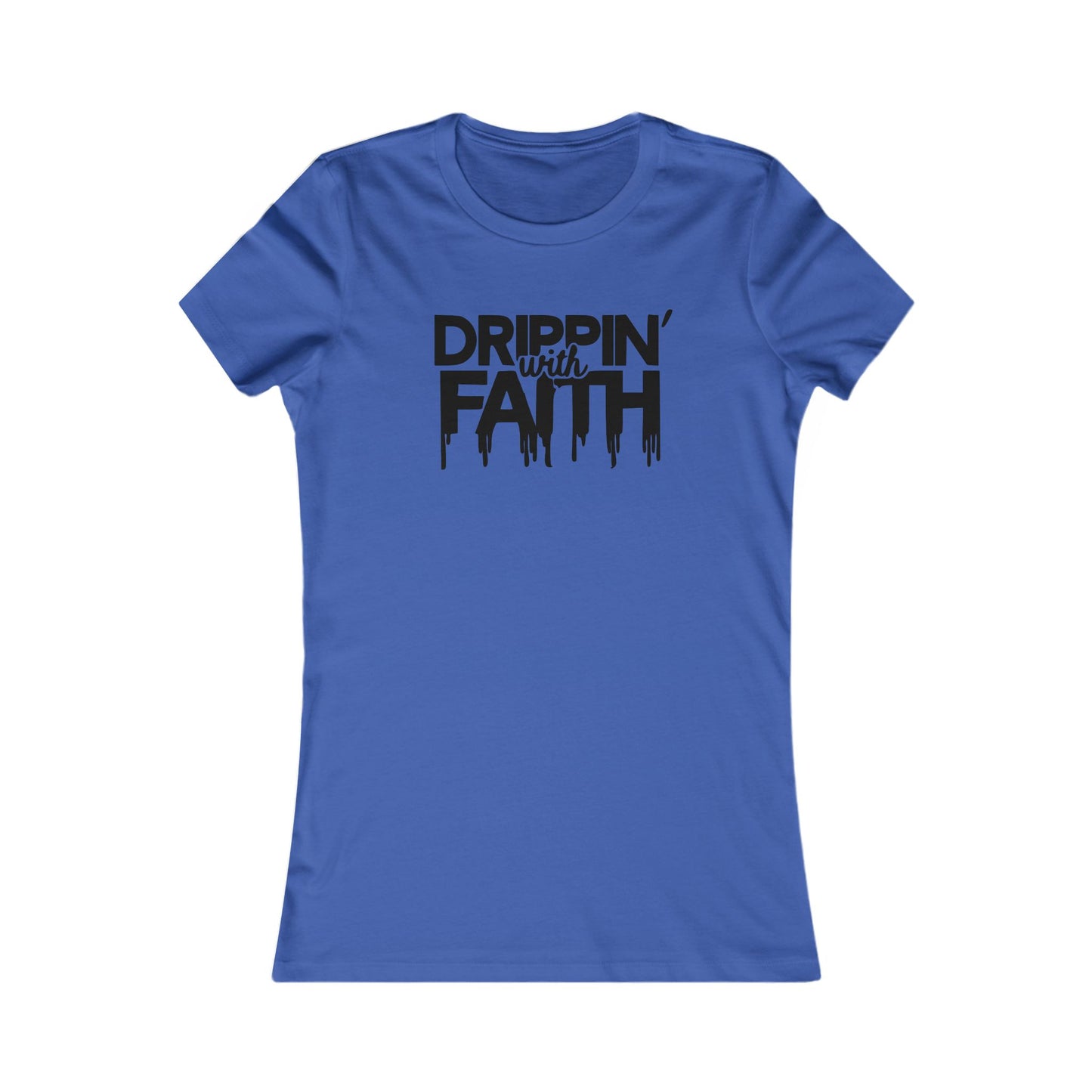 Drippin' with Faith Women's Tee, Inspirational Graphic T-Shirt, Gift for Believers, Faith-Based Apparel, Uplifting Shirt for Every Occasion