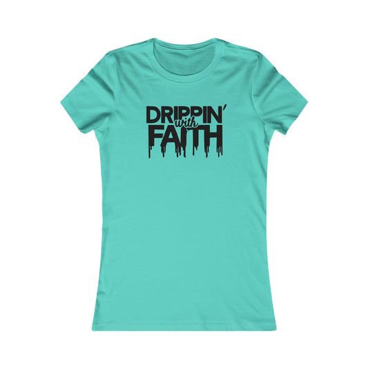 Drippin' with Faith Women's Tee, Inspirational Graphic T-Shirt, Gift for Believers, Faith-Based Apparel, Uplifting Shirt for Every Occasion