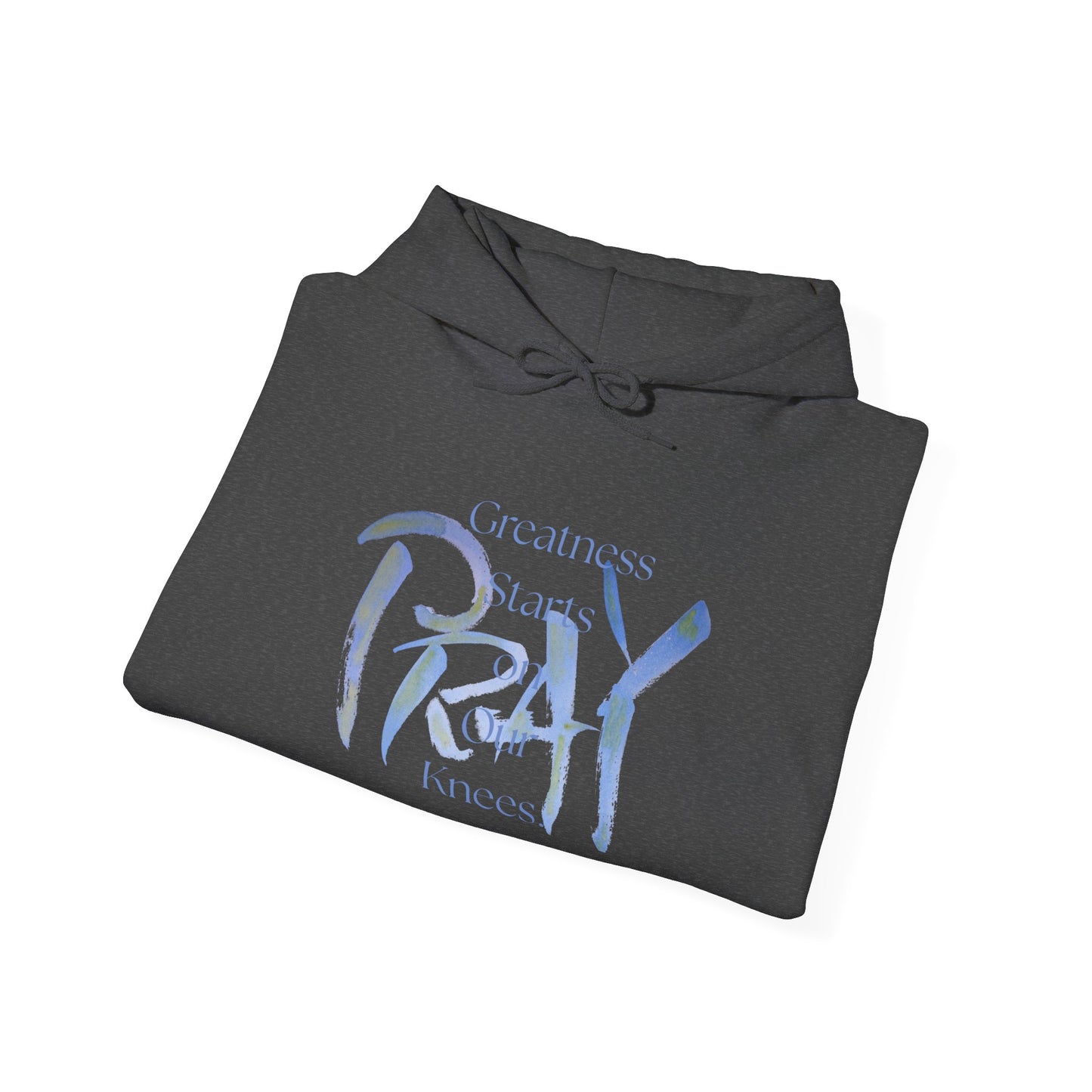 Greatness Starts on Our Knees, PRAY. Unisex Hooded Sweatshirt