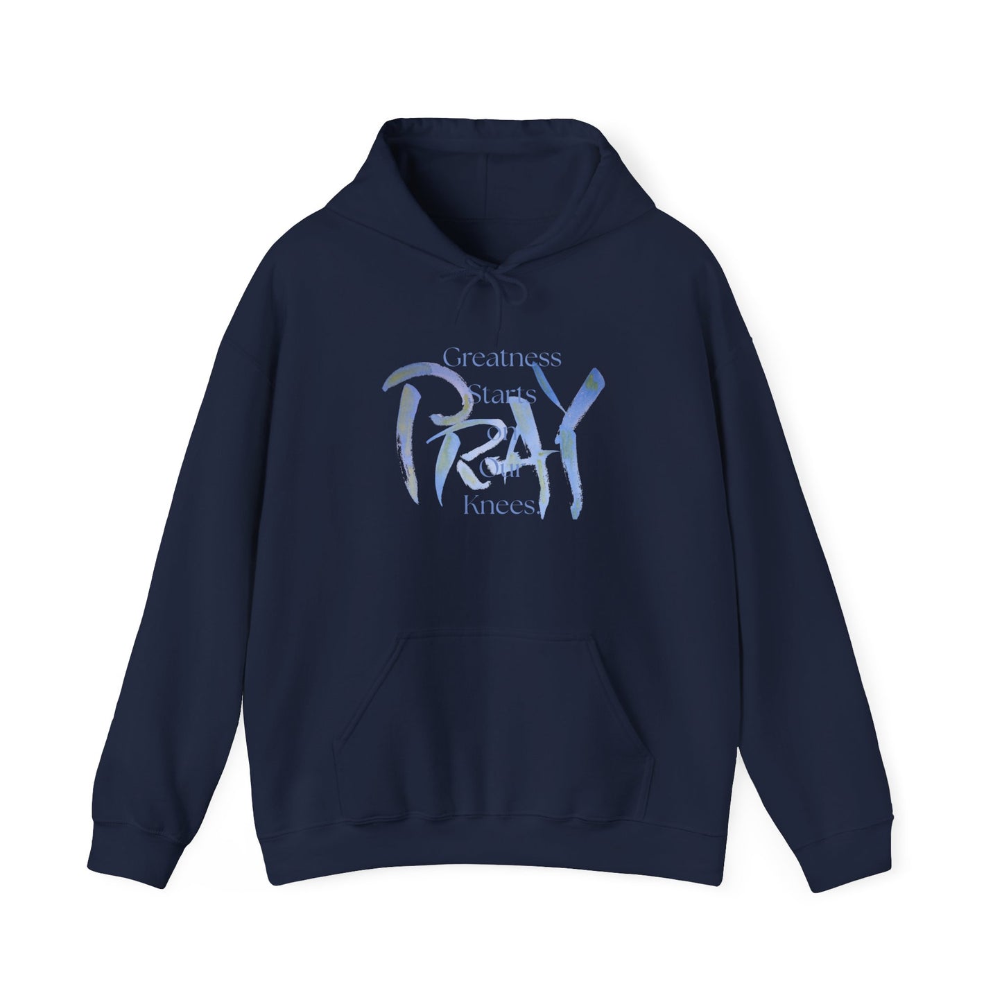 Greatness Starts on Our Knees, PRAY. Unisex Hooded Sweatshirt