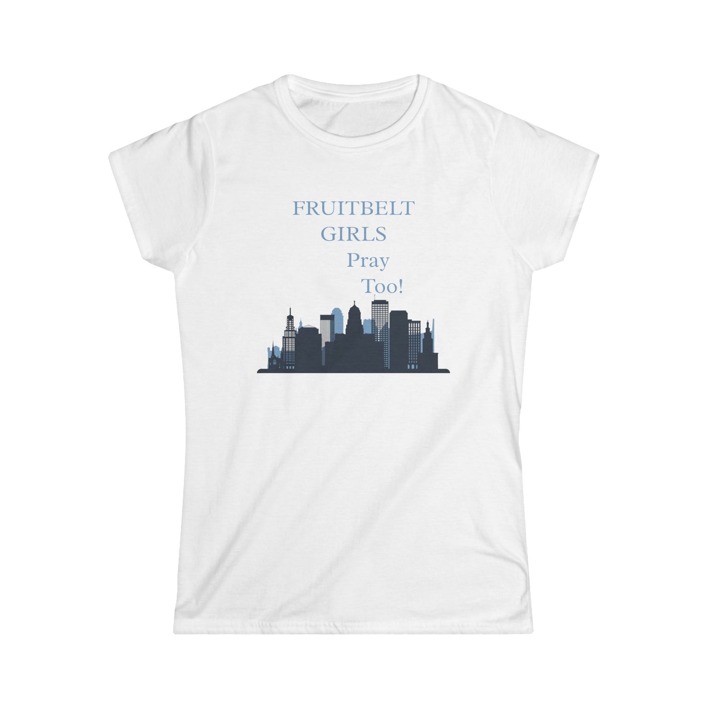 Women's Inspirational Graphic Tee, FRUITBELT GIRLS PRAY TOO Softstyle T-Shirt, City Skyline Design, Perfect for Casual Wear, Gift for Friends, Motivational Shirt